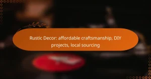 Rustic Decor: affordable craftsmanship, DIY projects, local sourcing