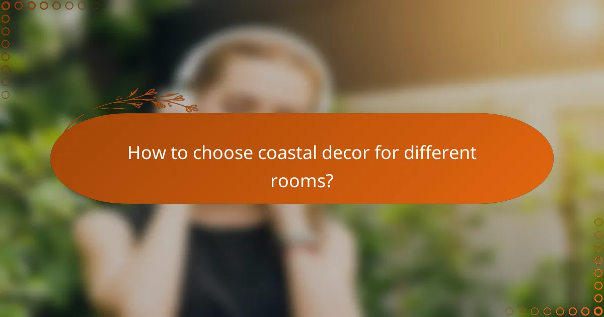 How to choose coastal decor for different rooms?