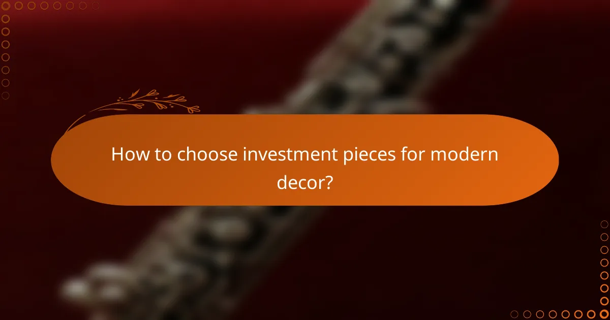 How to choose investment pieces for modern decor?