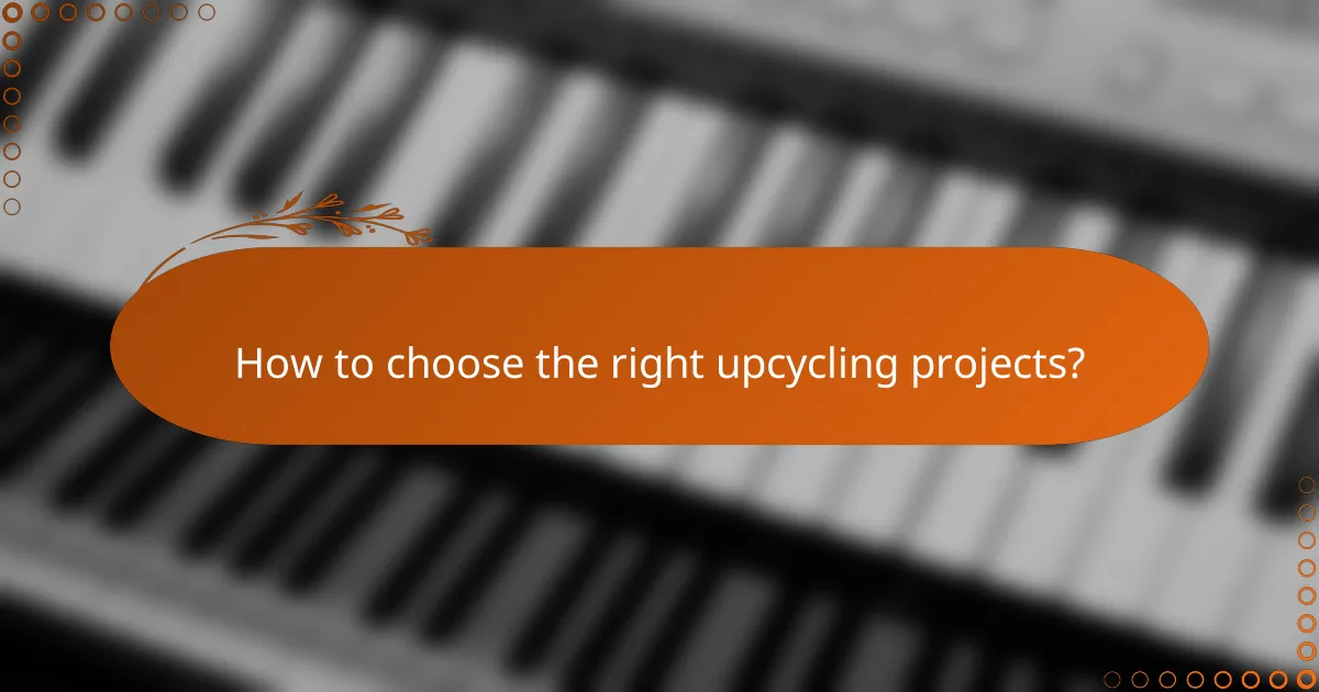 How to choose the right upcycling projects?