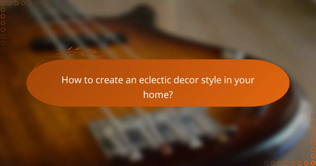 How to create an eclectic decor style in your home?