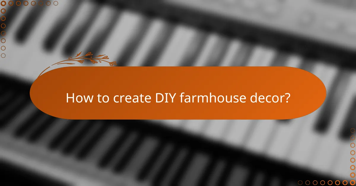 How to create DIY farmhouse decor?