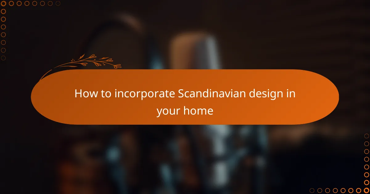 How to incorporate Scandinavian design in your home