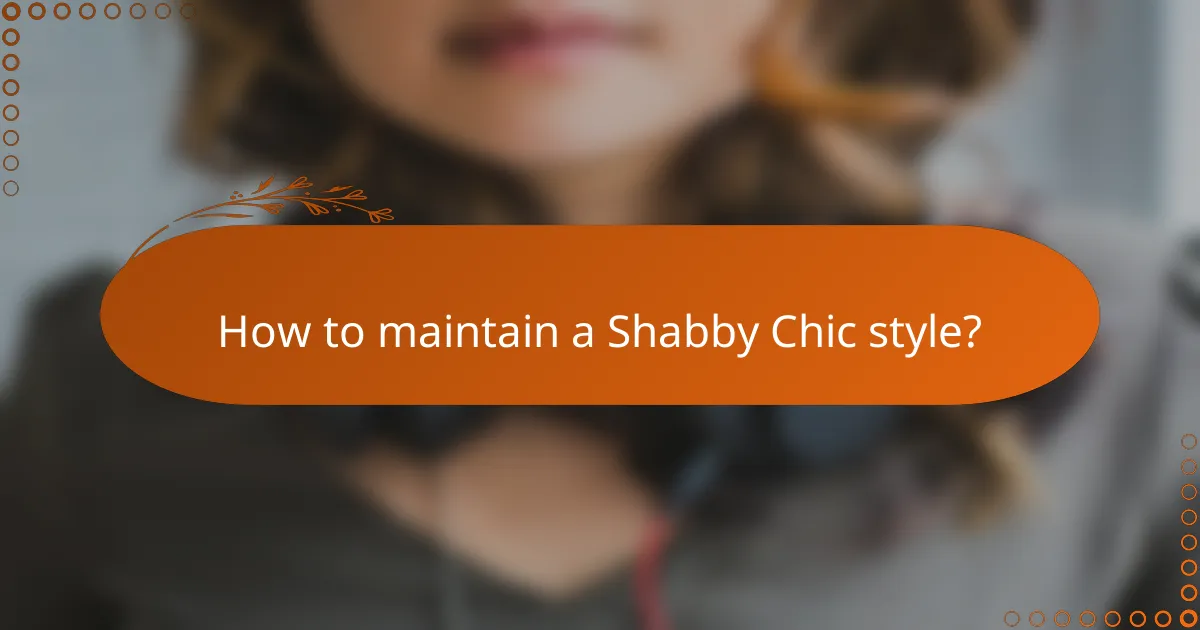 How to maintain a Shabby Chic style?