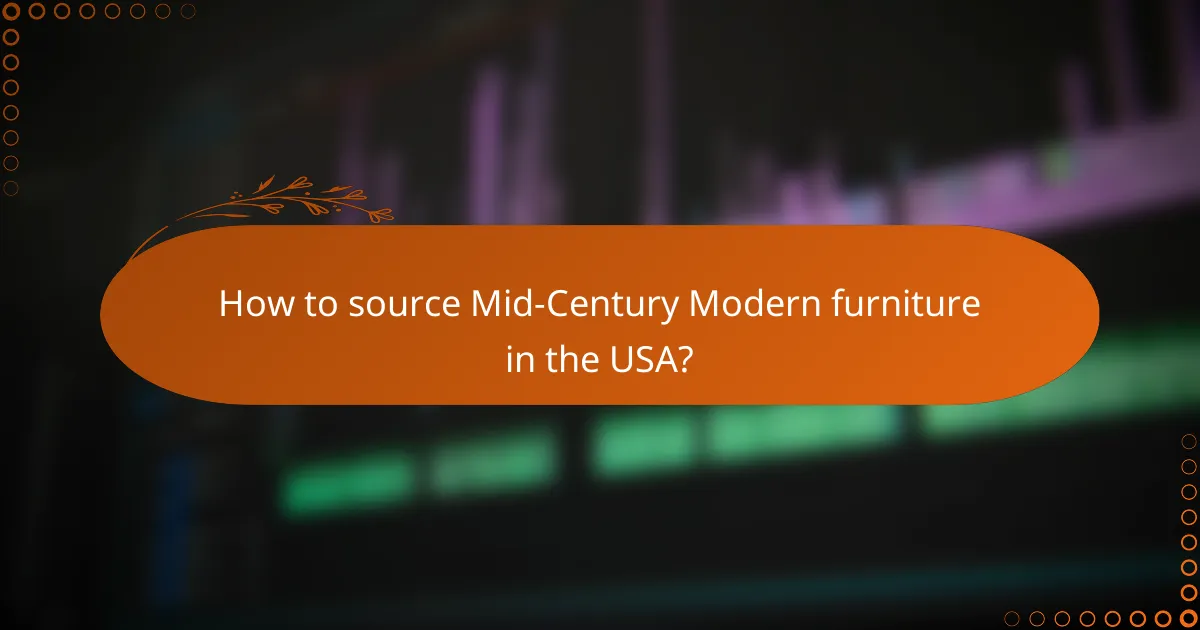 How to source Mid-Century Modern furniture in the USA?
