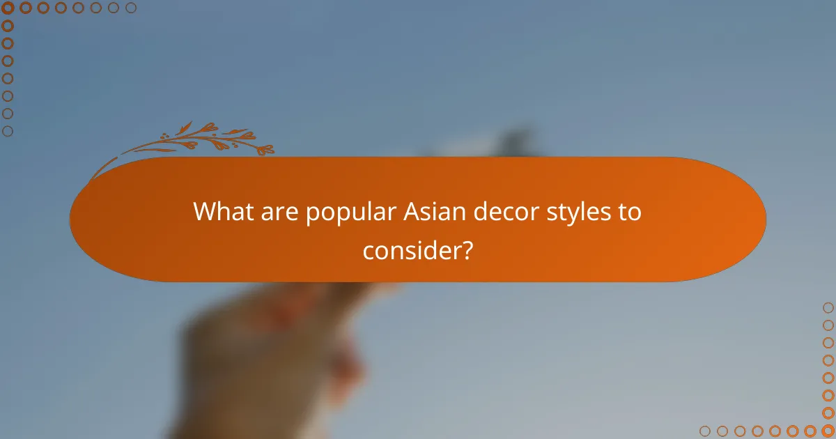 What are popular Asian decor styles to consider?