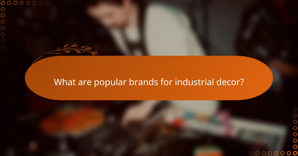 What are popular brands for industrial decor?