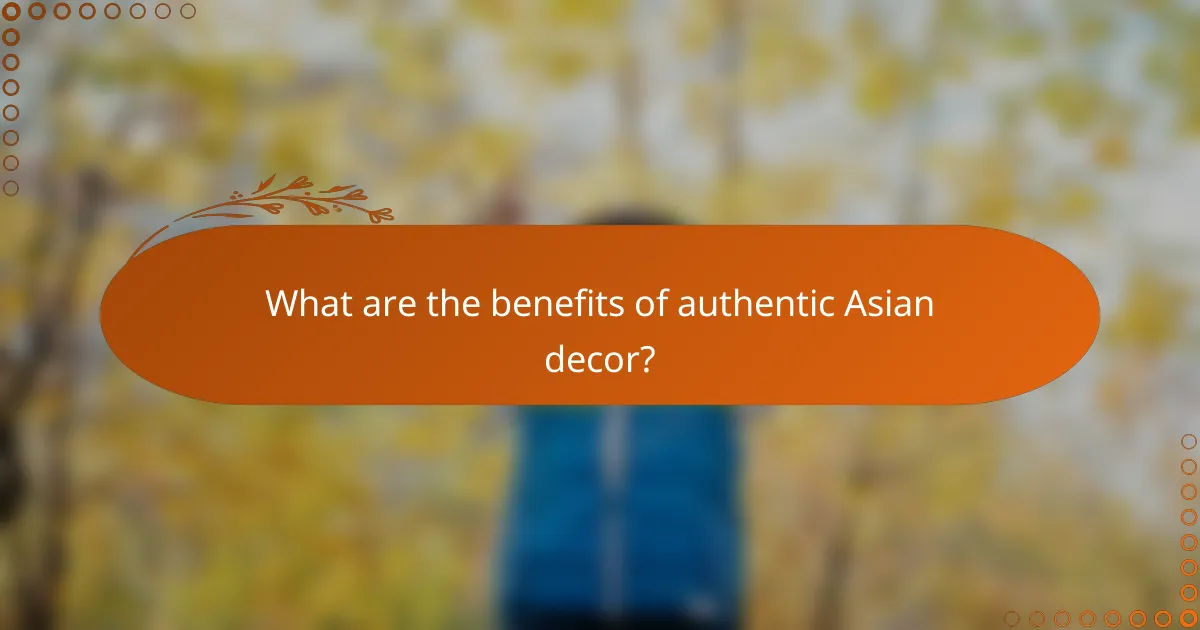 What are the benefits of authentic Asian decor?