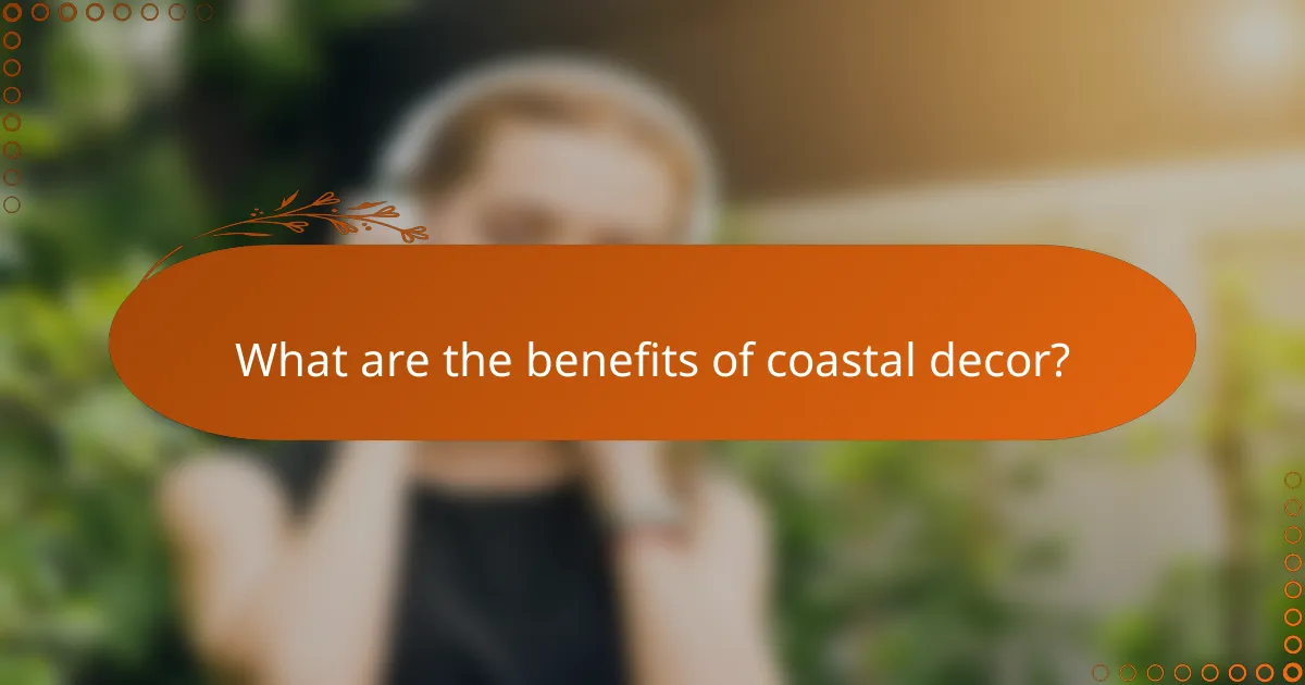 What are the benefits of coastal decor?