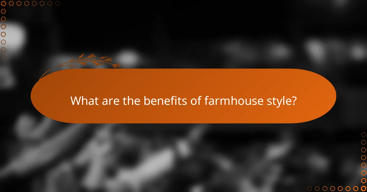 What are the benefits of farmhouse style?