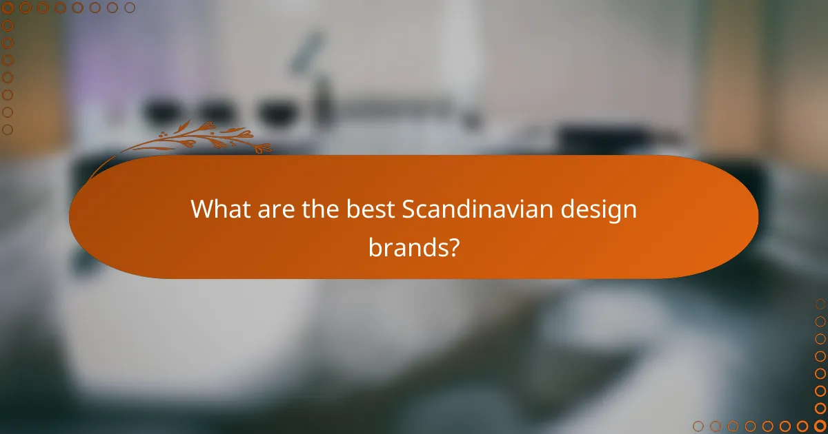 What are the best Scandinavian design brands?
