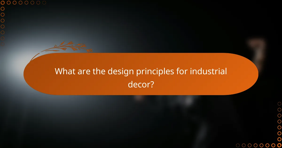 What are the design principles for industrial decor?