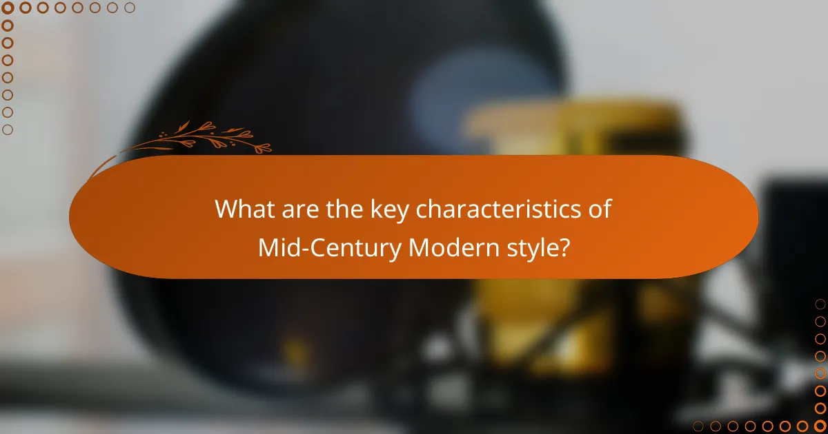 What are the key characteristics of Mid-Century Modern style?