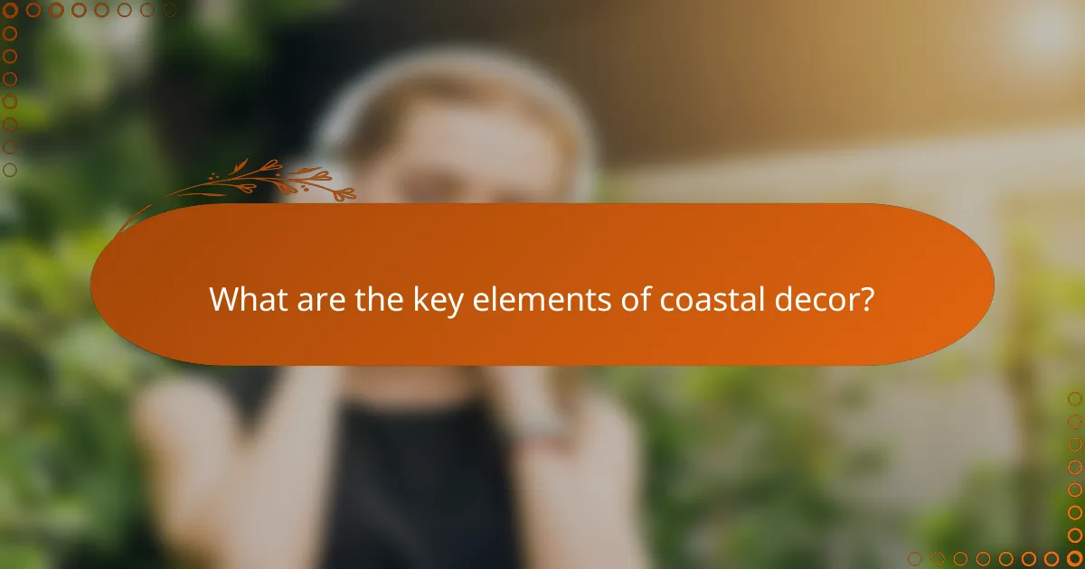 What are the key elements of coastal decor?