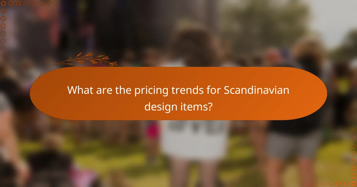 What are the pricing trends for Scandinavian design items?