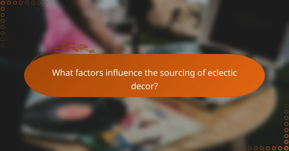 What factors influence the sourcing of eclectic decor?