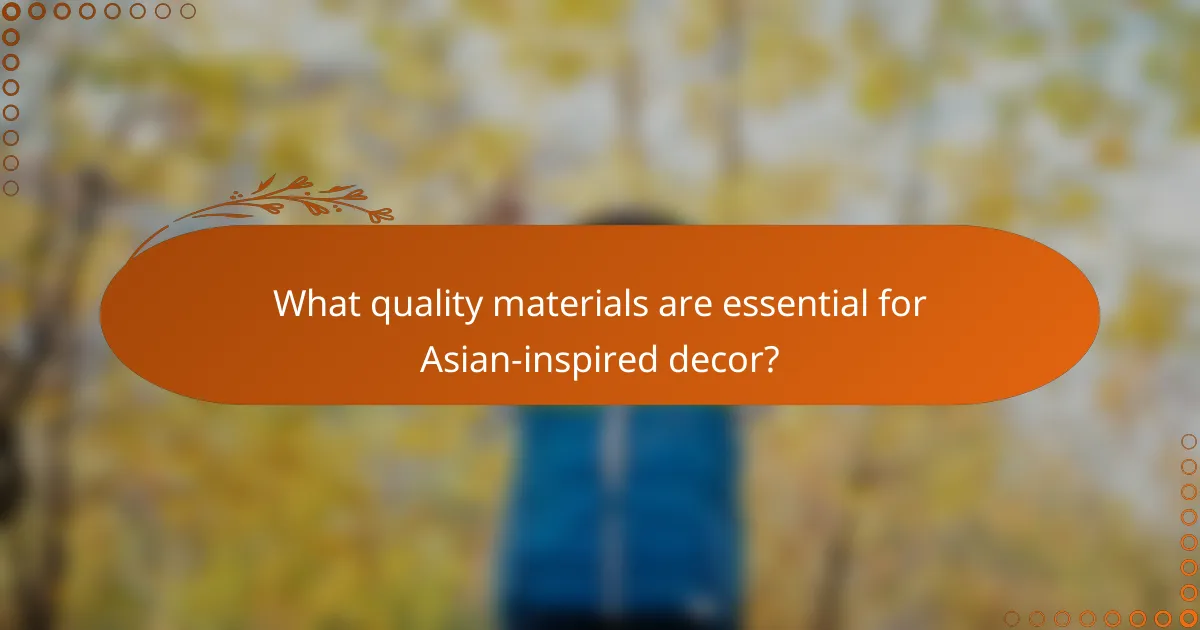 What quality materials are essential for Asian-inspired decor?