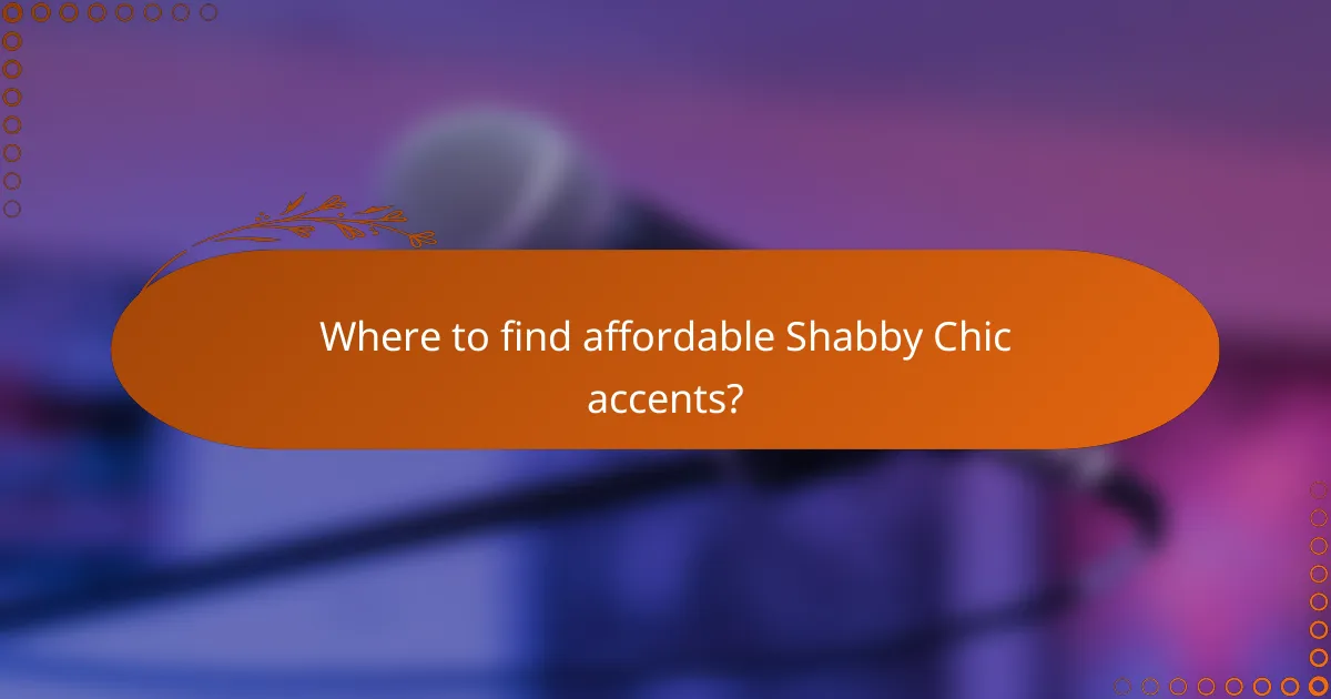Where to find affordable Shabby Chic accents?