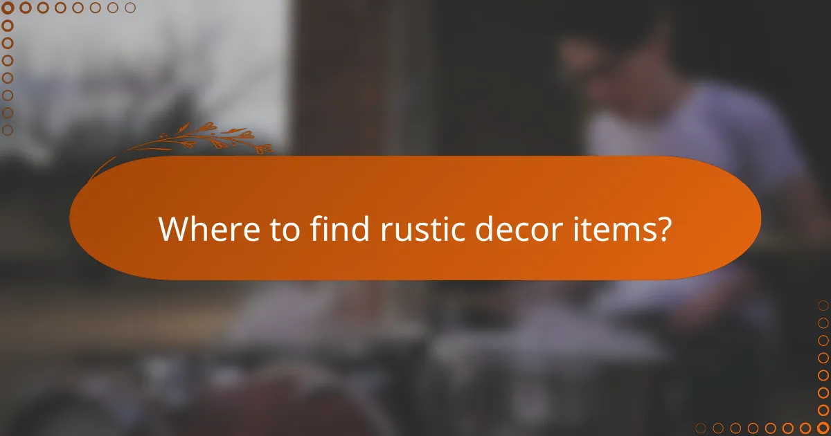 Where to find rustic decor items?