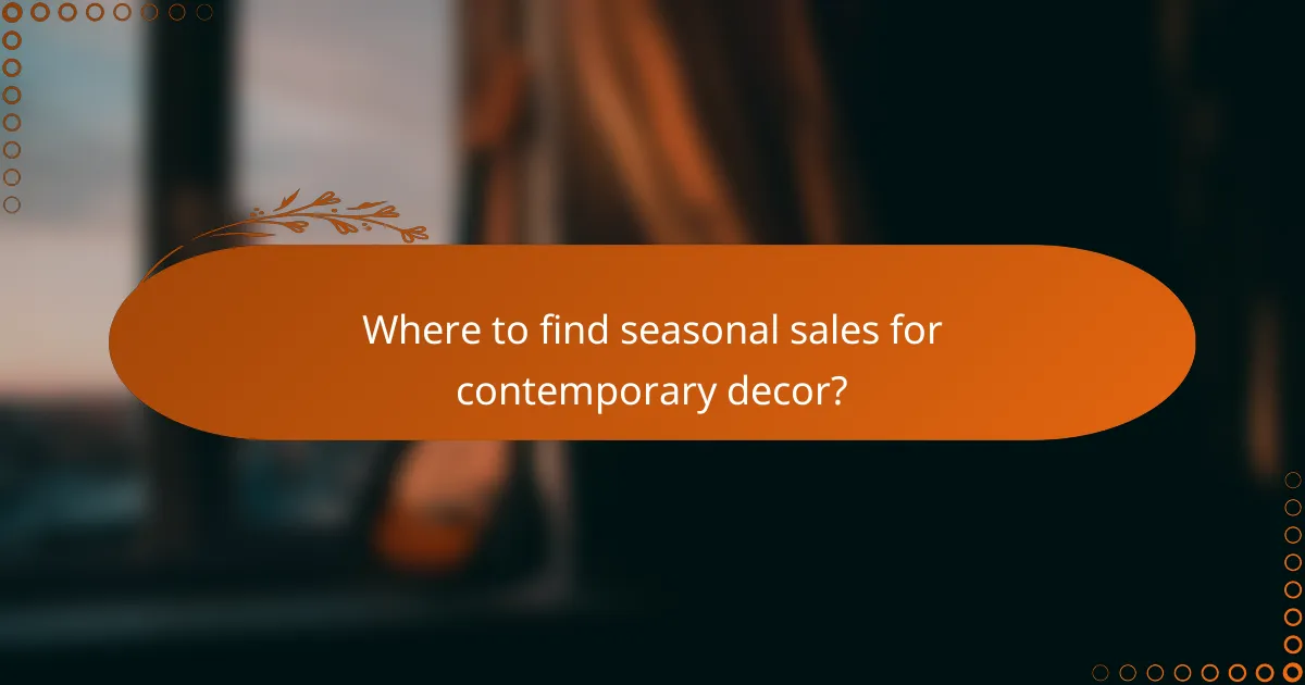 Where to find seasonal sales for contemporary decor?