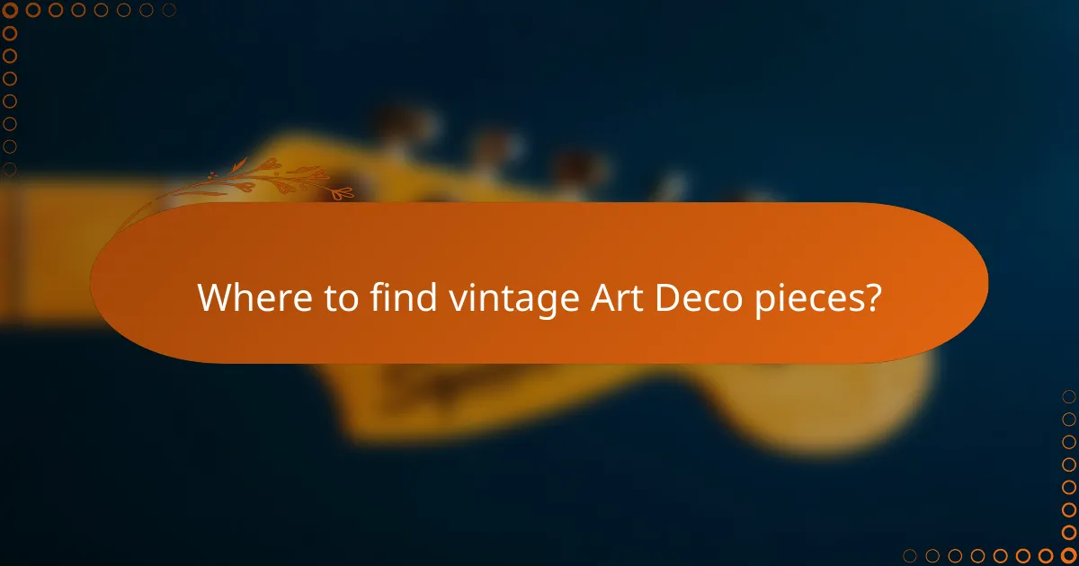 Where to find vintage Art Deco pieces?