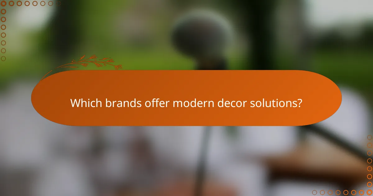 Which brands offer modern decor solutions?